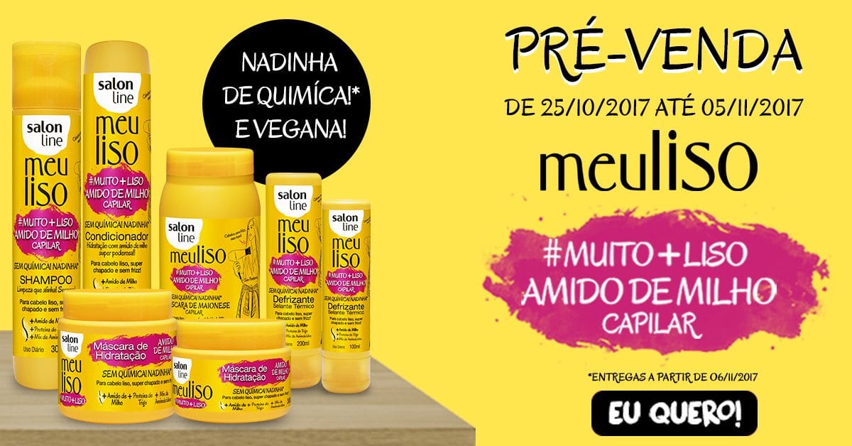  Coleção de produtos capilares Meu Liso da Salon Line em pré-venda, destacando fórmula vegana e sem química