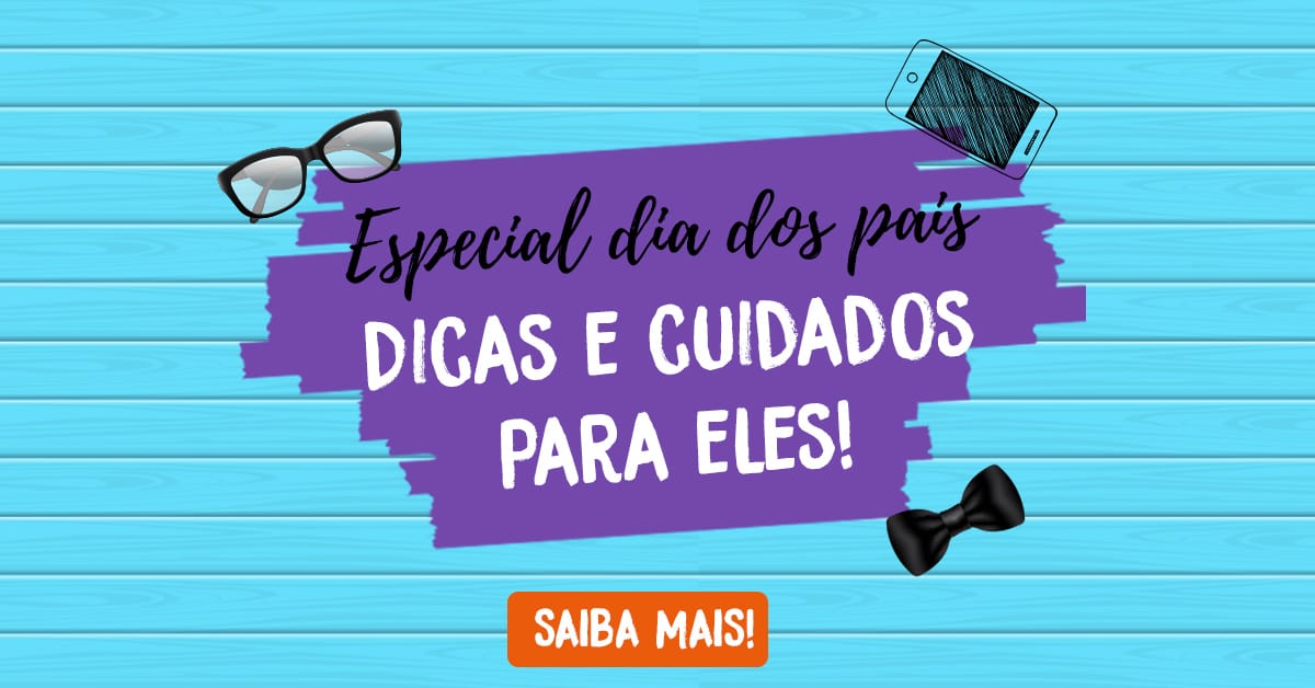 Especial dia dos pais: dicas para os cuidados masculinos