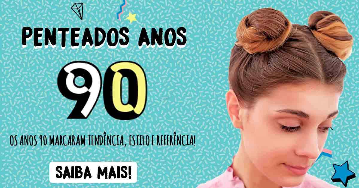 Penteados anos 90 fazem tendência e estão com tudo!